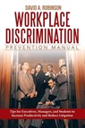 Workplace Discrimination Prevention Manual - David a Robinson J D - 9781480800526