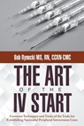The Art of the IV Start - MS Bob Rynecki Ccrn-CMC - 9781480810907