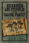 Skirmishes and Struggles of the Dalton Family - DALTON,  Amanda L. - 9781480979239