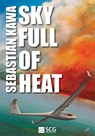 Sky Full of Heat: Passion, knowledge, experience - Sebastian Kawa - 9781481147354