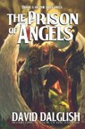 The Prison of Angels - David Dalglish - 9781481148627