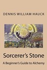 Sorcerer's Stone: A Beginner's Guide to Alchemy - Dennis William Hauck - 9781481179140