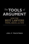 The Tools of Argument - Professor of International Law Joel P (Tufts University) Trachtman - 9781481246385