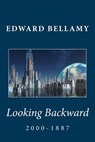 Looking Backward: 2000-1887 - Edward Bellamy - 9781481275354