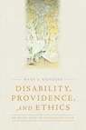 Disability, Providence, and Ethics - REINDERS,  Hans S. - 9781481300650