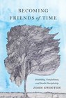 Becoming Friends of Time - John Swinton - 9781481304092