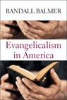 Evangelicalism in America - Randall Balmer - 9781481305976