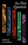 The Five Quintets - Micheal O'Siadhail - 9781481307093