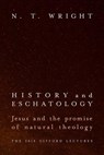 History and Eschatology: Jesus and the Promise of Natural Theology - N. T. Wright - 9781481309622