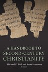 Second-Century Christianity - Michael F. Bird ; Scott Harrower - 9781481314152