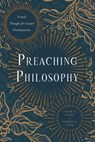 Preaching Philosophy: French Thought for Gospel Proclamation - Jacob D. Myers - 9781481316514