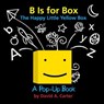 B Is for Box -- The Happy Little Yellow Box: A Pop-Up Book - David A. Carter - 9781481402958