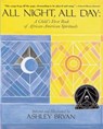 All Night, All Day - Ashley Bryan ; David Manning Thomas - 9781481409926