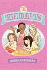 The Secret Cookie Club - Martha Freeman - 9781481410472