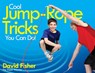 Cool Jump-Rope Tricks You Can Do! - David Fisher - 9781481412315