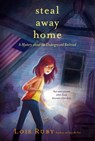 Steal Away Home - Lois Ruby - 9781481425537
