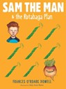 Sam the Man & the Rutabaga Plan - Frances O'Roark Dowell - 9781481440714