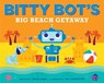 Bitty Bot's Big Beach Getaway - MCCANNA,  Tim - 9781481449311