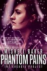 Phantom Pains - Mishell Baker - 9781481451925