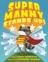Super Manny Stands Up! - Kelly DiPucchio - 9781481459617