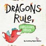 Dragons Rule, Princesses Drool! - Courtney Pippin-Mathur - 9781481461399