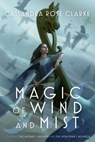 Magic of Wind and Mist - Cassandra Rose Clarke - 9781481461719