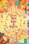 Love You Like a Sister - Robin Palmer - 9781481466448