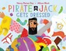 Pirate Jack Gets Dressed - Nancy Raines Day - 9781481476652