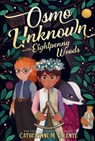 Osmo Unknown and the Eightpenny Woods - Catherynne M. Valente - 9781481477000