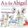 A is for Abigail: An Almanac of Amazing American Women - Lynne Cheney - 9781481479592