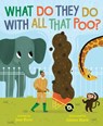 What Do They Do with All That Poo? - Jane Kurtz ; Allison Black - 9781481479868