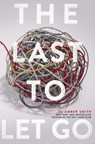 LAST TO LET GO - Amber Smith - 9781481480734