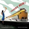 Trains Run! - George Ella Lyon - 9781481482028