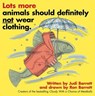 Lots More Animals Should Definitely Not Wear Clothing. - Judi Barrett - 9781481488679