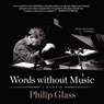 Words Without Music - GLASS,  Philip - 9781481529167