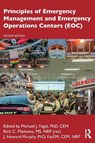 Principles of Emergency Management and Emergency Operations Centers (EOC) - Michael J. (Aurora Safety Fagel ; Rick C. (Mathews Group Mathews ; J. Howard (Anderson University Murphy - 9781482235036