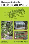 Hydroponics for the Home Grower - Howard M. Resh - 9781482239256