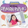 Writing Opinion Papers - Benjamin Proudfit - 9781482411294