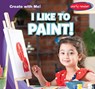 I Like to Paint! - Beth Gottlieb - 9781482469813