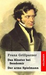 Das Kloster bei Sendomir / Der arme Spielmann: Zwei Erzählungen - Franz Grillparzer - 9781482522860