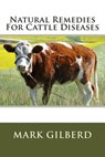 Natural Remedies For Cattle Diseases - Mark Gilberd - 9781482539745