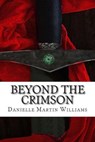 Beyond the Crimson - WILLIAMS,  Danielle Martin - 9781482542042