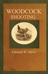Woodcock Shooting - Edmund W. Davis - 9781482569254