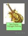 Jazz Guitar Arpeggio Soloing - Kimie Kim - 9781482598629