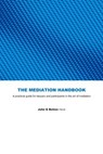 The Mediation Handbook: practical guide for lawyers and participants in the art of mediation - John G. Bolton Faicd - 9781482750737