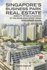 Singapore's Business Park Real Estate - Kim Hin David Ho - 9781482879230