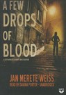 A Few Drops of Blood - WEISS,  Jan Merete - 9781482969368