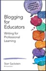 Blogging for Educators: Writing for Professional Learning - Sackstein - 9781483377797