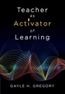 Teacher as Activator of Learning - Gregory - 9781483381855