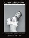 Naked Afternoons - Carney Malone - 9781483401263